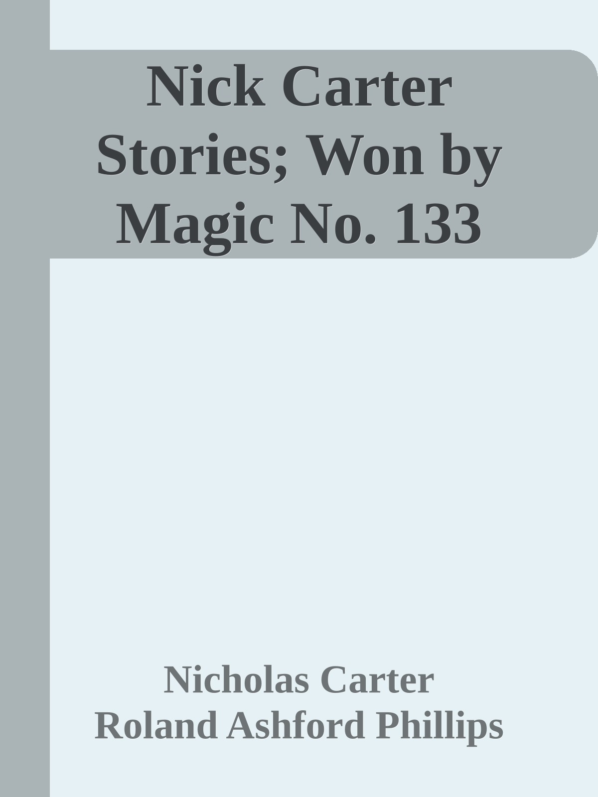 Nick Carter Stories; Won by Magic No. 133